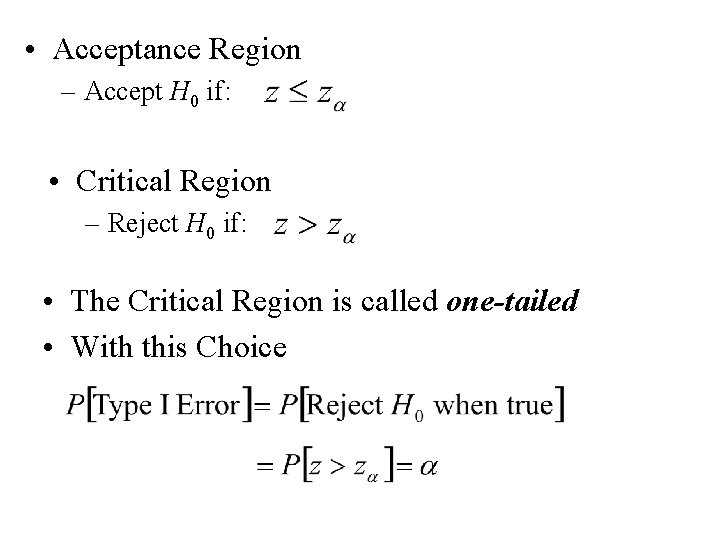  • Acceptance Region – Accept H 0 if: • Critical Region – Reject