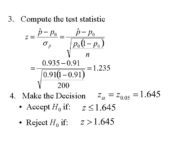 3. Compute the test statistic 4. Make the Decision • Accept H 0 if: