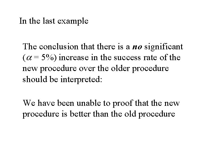 In the last example The conclusion that there is a no significant (a =