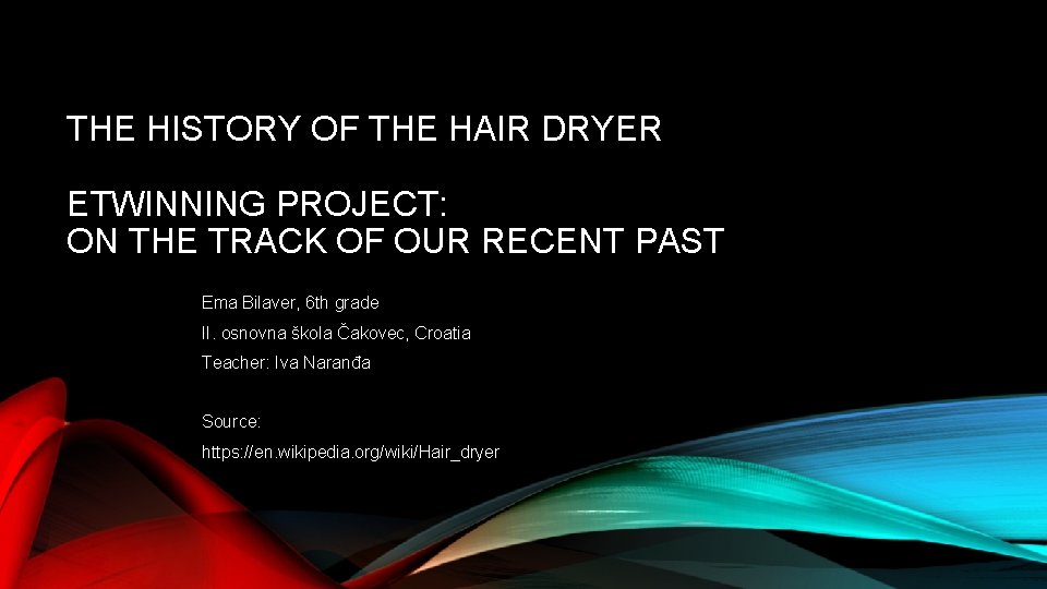 THE HISTORY OF THE HAIR DRYER ETWINNING PROJECT: ON THE TRACK OF OUR RECENT