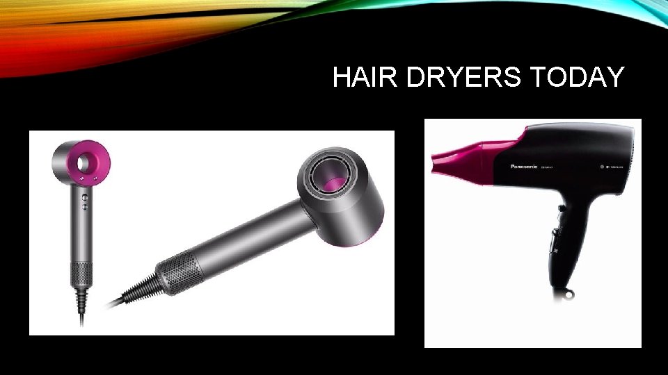 HAIR DRYERS TODAY 