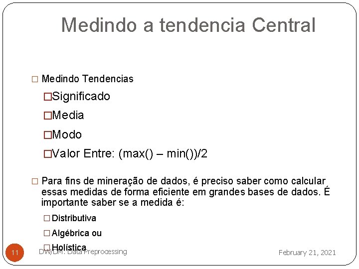 Medindo a tendencia Central � Medindo Tendencias �Significado �Media �Modo �Valor Entre: (max() –