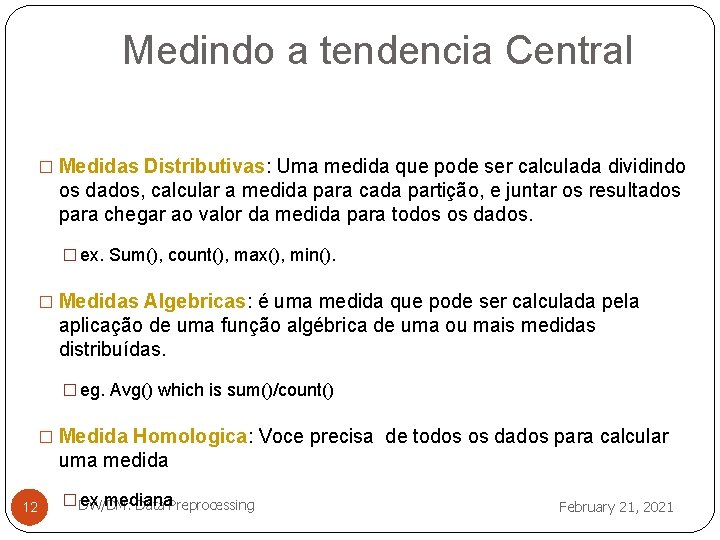 Medindo a tendencia Central � Medidas Distributivas: Uma medida que pode ser calculada dividindo