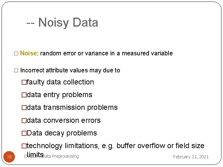 -- Noisy Data � Noise: random error or variance in a measured variable �