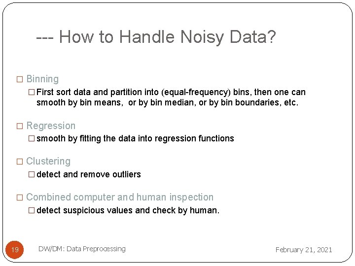 --- How to Handle Noisy Data? � Binning � First sort data and partition