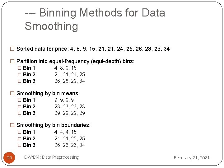 --- Binning Methods for Data Smoothing � Sorted data for price: 4, 8, 9,