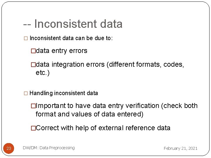 -- Inconsistent data � Inconsistent data can be due to: �data entry errors �data