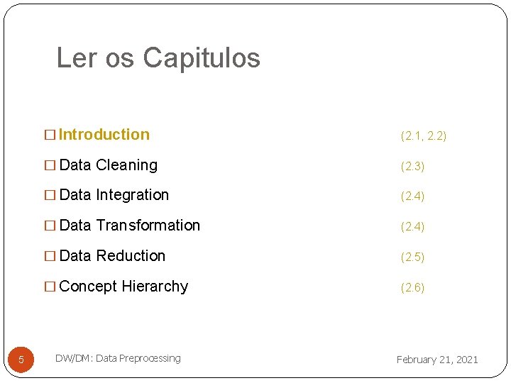 Ler os Capitulos 5 � Introduction (2. 1, 2. 2) � Data Cleaning (2.