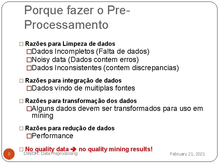 Porque fazer o Pre. Processamento � Razões para Limpeza de dados �Dados Incompletos (Falta