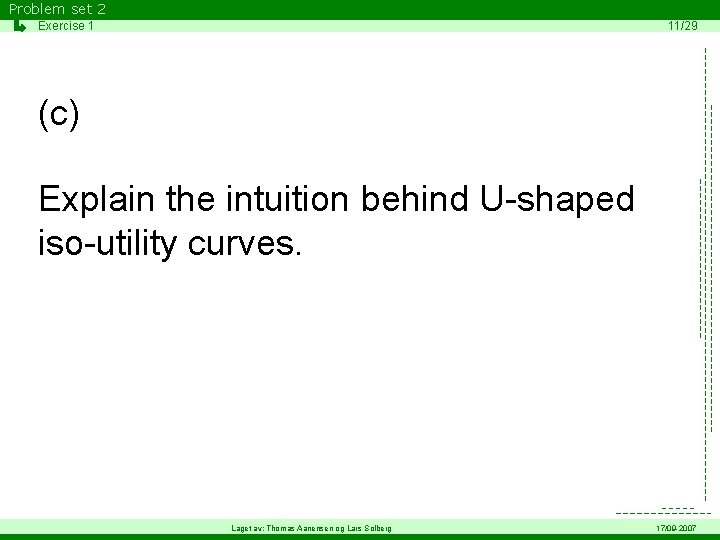 Problem set 2 Exercise 1 11/29 (c) Explain the intuition behind U-shaped iso-utility curves.