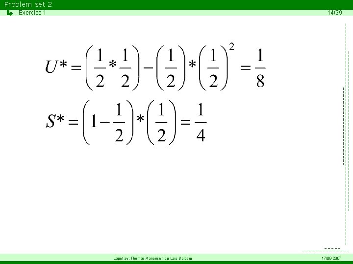 Problem set 2 Exercise 1 14/29 Laget av: Thomas Aanensen og Lars Solberg 17/09