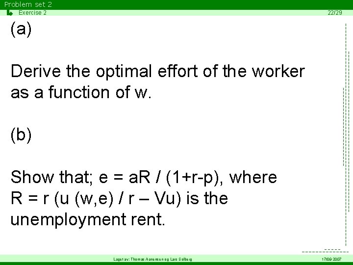 Problem set 2 Exercise 2 22/29 (a) Derive the optimal effort of the worker