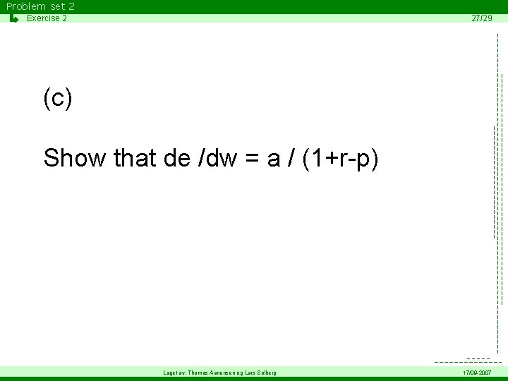 Problem set 2 Exercise 2 27/29 (c) Show that de /dw = a /