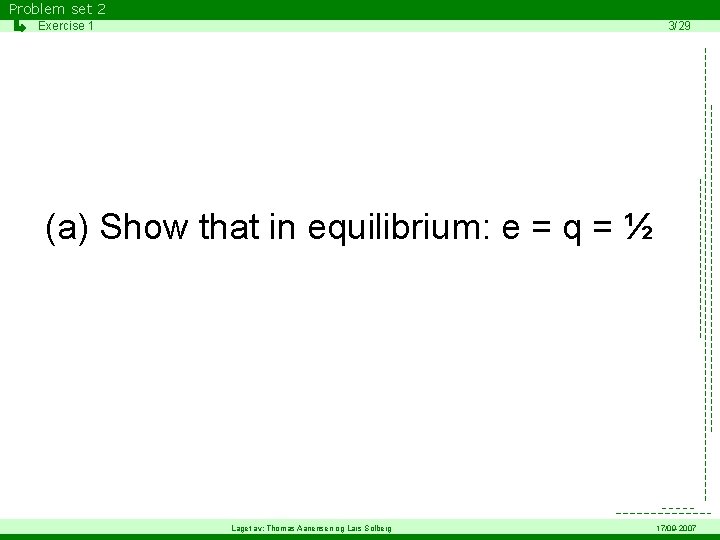 Problem set 2 Exercise 1 3/29 (a) Show that in equilibrium: e = q