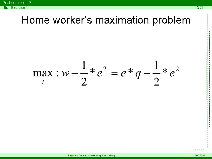 Problem set 2 Exercise 1 5/29 Home worker’s maximation problem Laget av: Thomas Aanensen