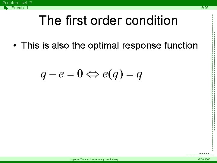 Problem set 2 Exercise 1 6/29 The first order condition • This is also