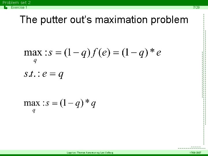 Problem set 2 Exercise 1 7/29 The putter out’s maximation problem Laget av: Thomas