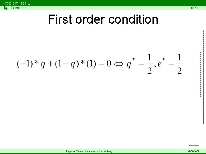 Problem set 2 Exercise 1 8/29 First order condition Laget av: Thomas Aanensen og