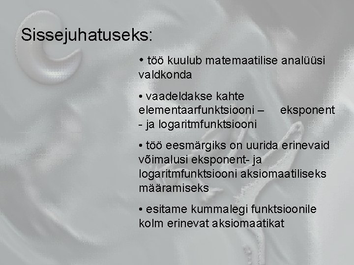 Sissejuhatuseks: • töö kuulub matemaatilise analüüsi valdkonda • vaadeldakse kahte elementaarfunktsiooni – - ja