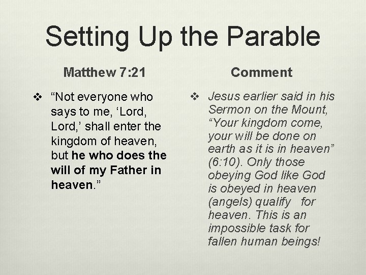 Setting Up the Parable Matthew 7: 21 v “Not everyone who says to me,