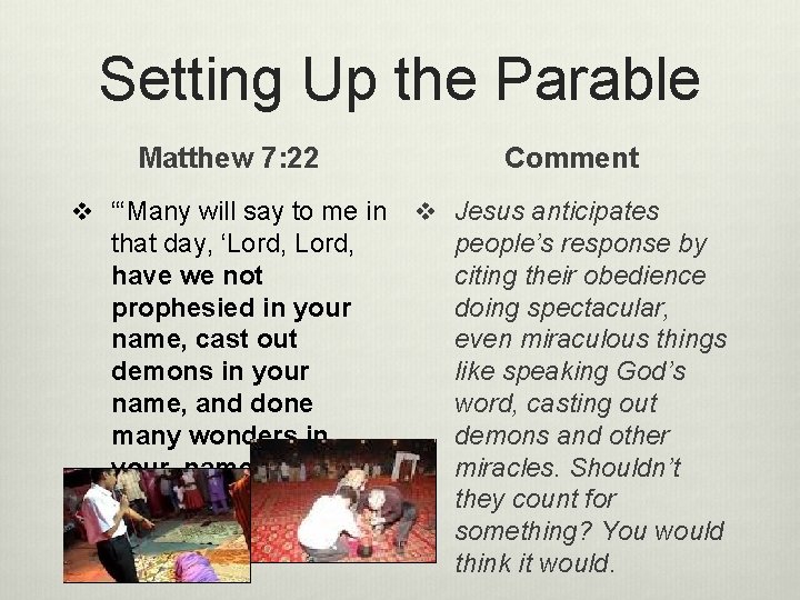 Setting Up the Parable Matthew 7: 22 v “‘Many will say to me in