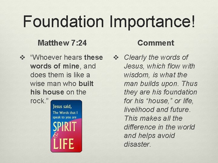 Foundation Importance! Matthew 7: 24 v “Whoever hears these words of mine, and does