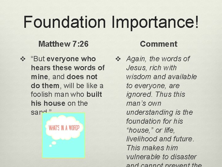 Foundation Importance! Matthew 7: 26 v “But everyone who hears these words of mine,