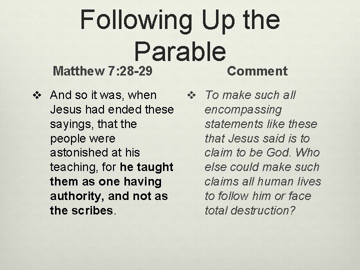 Following Up the Parable Matthew 7: 28 -29 v And so it was, when