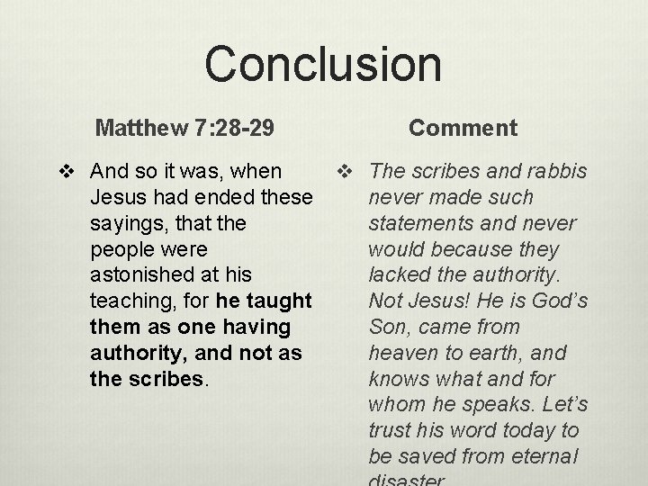 Conclusion Matthew 7: 28 -29 v And so it was, when Jesus had ended