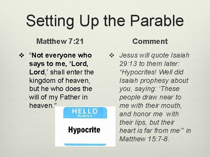 Setting Up the Parable Matthew 7: 21 v “Not everyone who says to me,