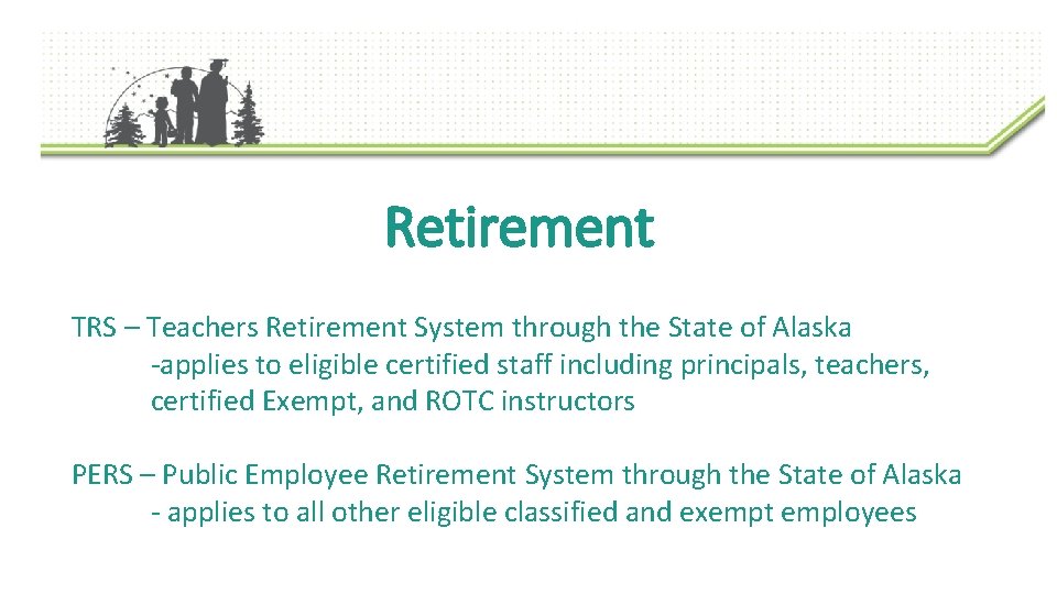 Retirement TRS – Teachers Retirement System through the State of Alaska -applies to eligible