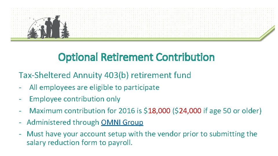 Optional Retirement Contribution Tax-Sheltered Annuity 403(b) retirement fund - All employees are eligible to Optional Retirement Contribution Tax-Sheltered Annuity 403(b) retirement fund - All employees are eligible to