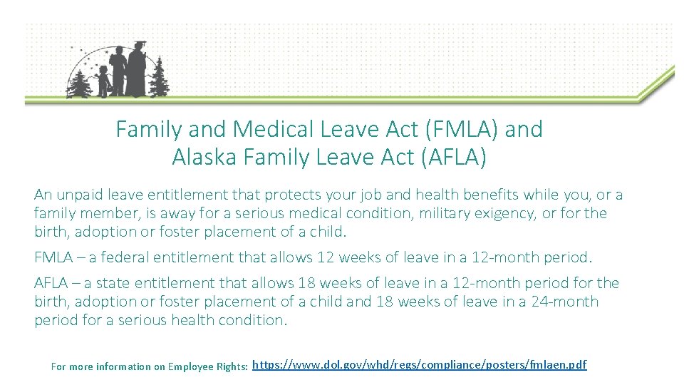 Family and Medical Leave Act (FMLA) and Alaska Family Leave Act (AFLA) An unpaid