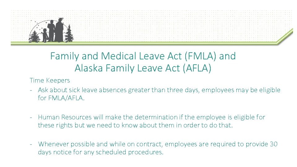 Family and Medical Leave Act (FMLA) and Alaska Family Leave Act (AFLA) Time Keepers Family and Medical Leave Act (FMLA) and Alaska Family Leave Act (AFLA) Time Keepers