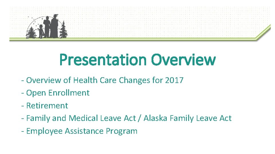 Presentation Overview - Overview of Health Care Changes for 2017 - Open Enrollment -