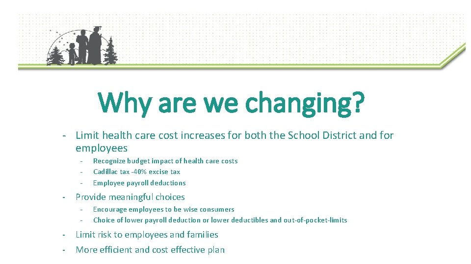 Why are we changing? - Limit health care cost increases for both the School