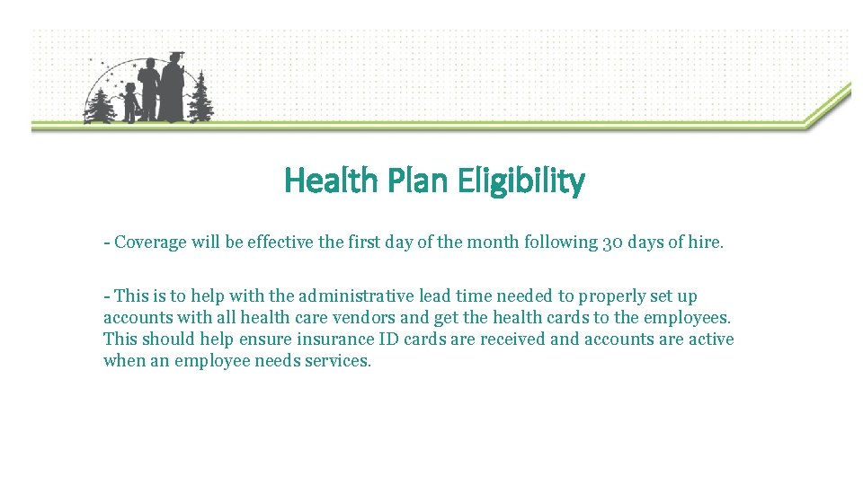 Health Plan Eligibility - Coverage will be effective the first day of the month Health Plan Eligibility - Coverage will be effective the first day of the month