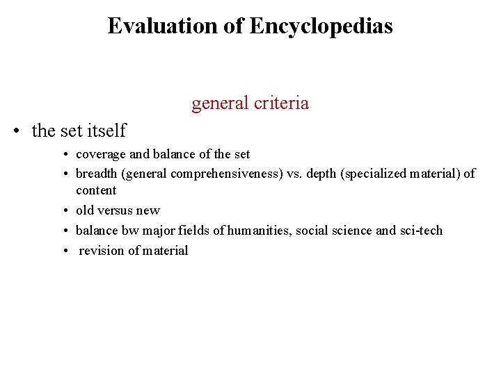 Evaluation of Encyclopedias general criteria • the set itself • coverage and balance of