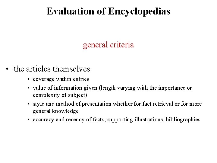 Evaluation of Encyclopedias general criteria • the articles themselves • coverage within entries •
