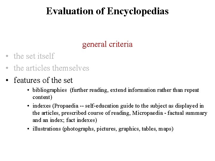 Evaluation of Encyclopedias general criteria • the set itself • the articles themselves •