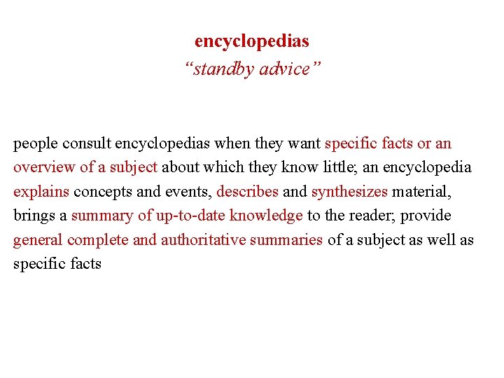 encyclopedias “standby advice” people consult encyclopedias when they want specific facts or an overview