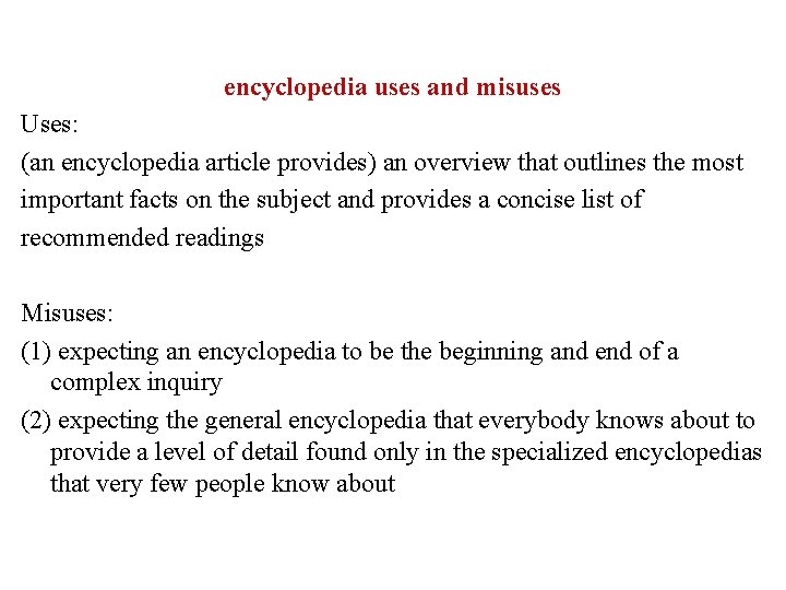 encyclopedia uses and misuses Uses: (an encyclopedia article provides) an overview that outlines the
