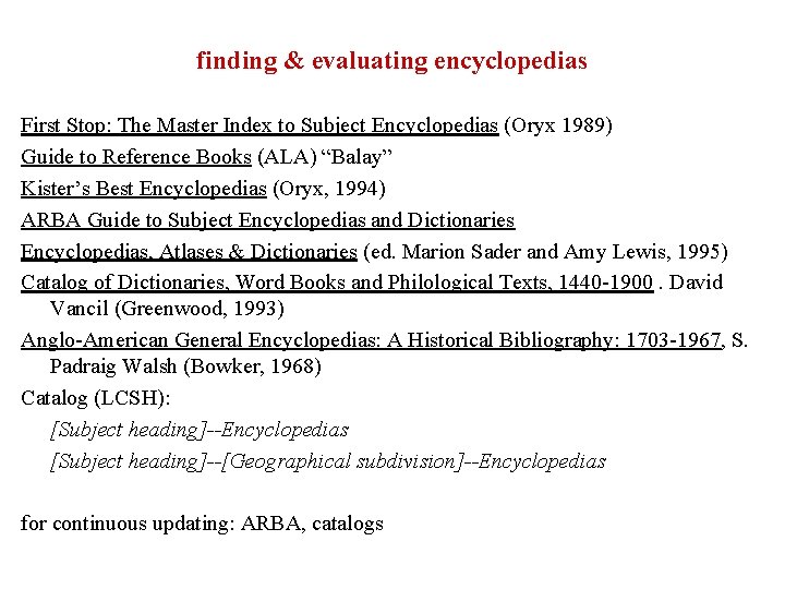 finding & evaluating encyclopedias First Stop: The Master Index to Subject Encyclopedias (Oryx 1989)