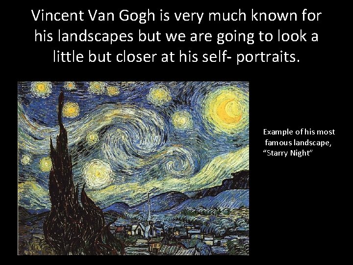 Vincent Van Gogh is very much known for his landscapes but we are going