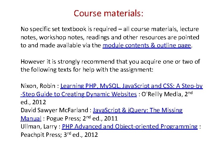 Course materials: No specific set textbook is required – all course materials, lecture notes,