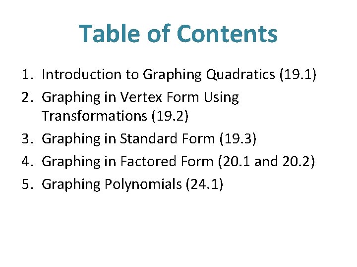 Table of Contents 1. Introduction to Graphing Quadratics (19. 1) 2. Graphing in Vertex Table of Contents 1. Introduction to Graphing Quadratics (19. 1) 2. Graphing in Vertex