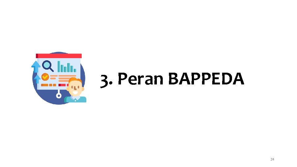 3. Peran BAPPEDA 24 