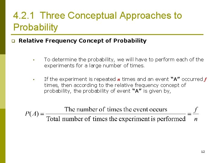 4. 2. 1 Three Conceptual Approaches to Probability q Relative Frequency Concept of Probability