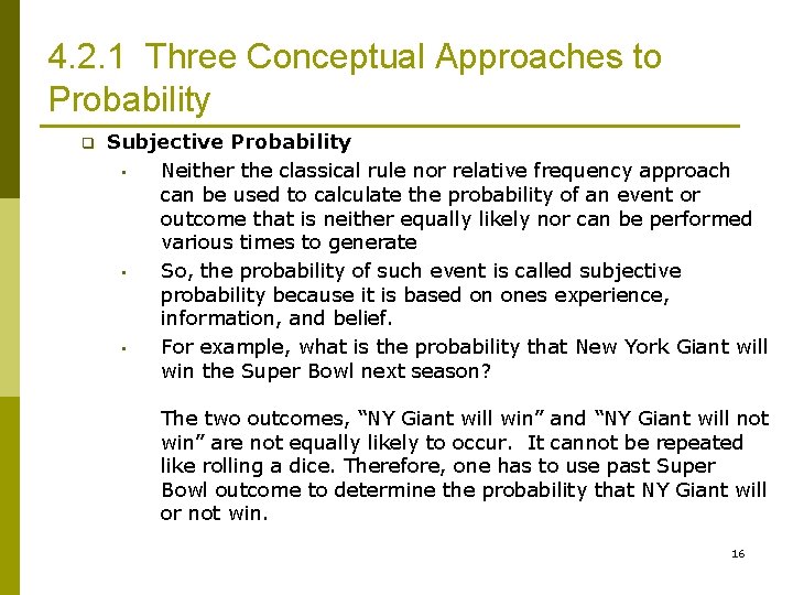 4. 2. 1 Three Conceptual Approaches to Probability q Subjective Probability • Neither the