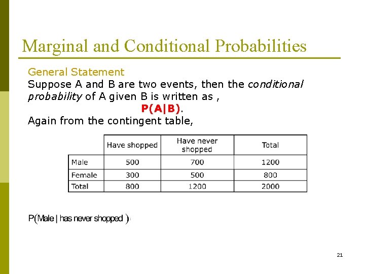 Marginal and Conditional Probabilities General Statement Suppose A and B are two events, then